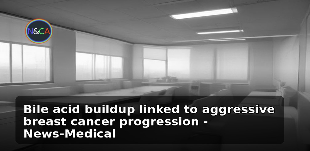Bile acid buildup linked to aggressive breast cancer progression - News-Medical