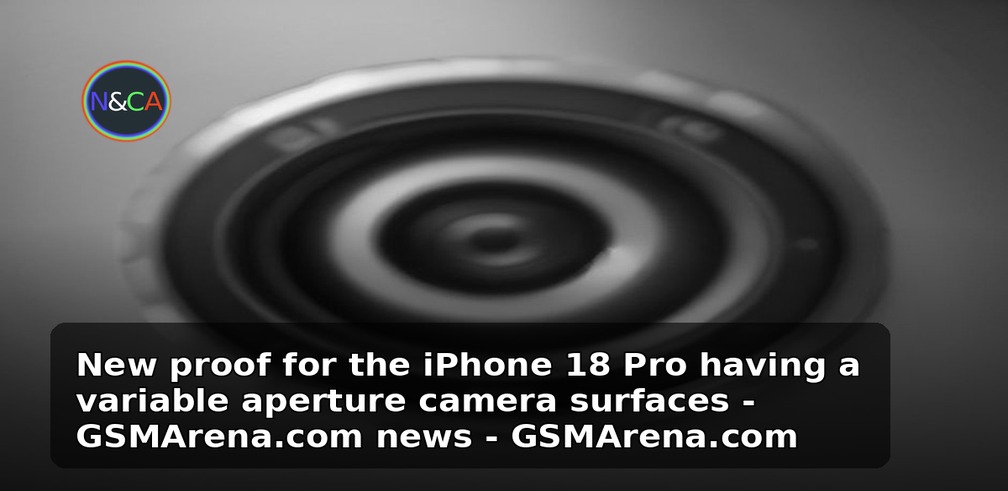 New proof for the iPhone 18 Pro having a variable aperture camera surfaces - GSMArena.com news - GSMArena.com