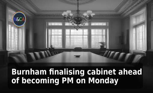 Burnham finalising cabinet ahead of becoming PM on Monday