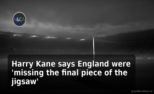 Harry Kane says England were 'missing the final piece of the jigsaw'